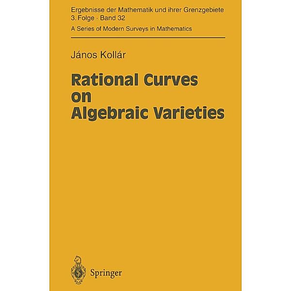 Rational Curves on Algebraic Varieties / Ergebnisse der Mathematik und ihrer Grenzgebiete. 3. Folge / A Series of Modern Surveys in Mathematics Bd.32, Janos Kollar