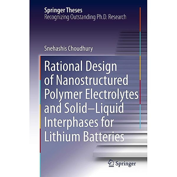 Rational Design of Nanostructured Polymer Electrolytes and Solid-Liquid Interphases for Lithium Batteries / Springer Theses, Snehashis Choudhury