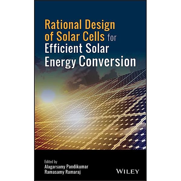 Rational Design of Solar Cells for Efficient Solar Energy Conversion