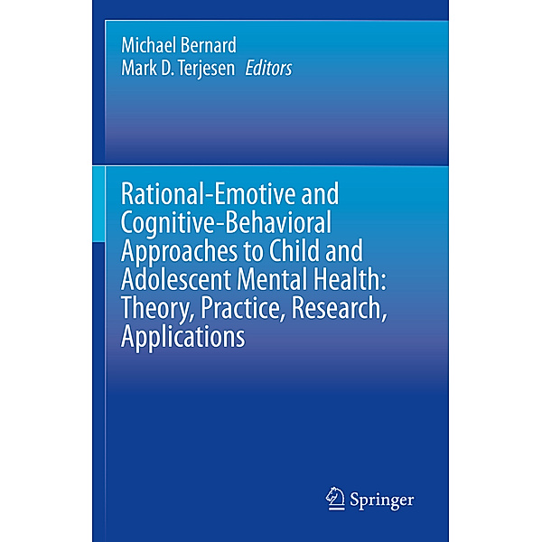 Rational-Emotive and Cognitive-Behavioral Approaches to Child and Adolescent Mental Health:  Theory, Practice, Research, Applications.