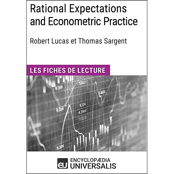 Rational Expectations and Econometric Practice de Robert Lucas et Thomas Sargent, Encyclopaedia Universalis