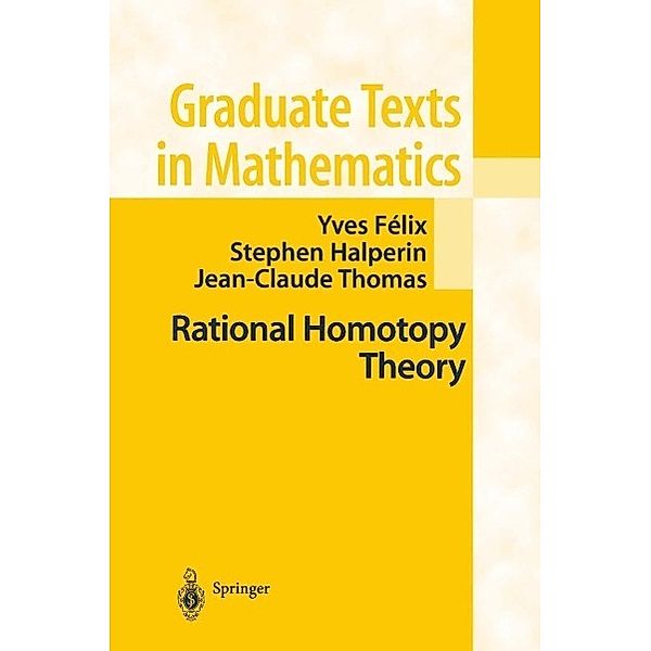 Rational Homotopy Theory / Graduate Texts in Mathematics Bd.205, Yves Felix, Stephen Halperin, J. -C. Thomas