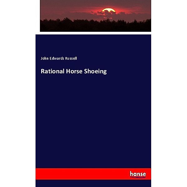 Rational Horse Shoeing, John Edwards Russell