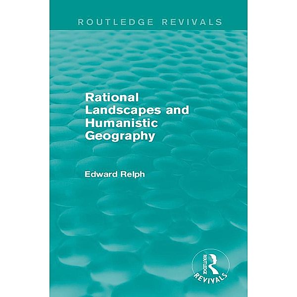 Rational Landscapes and Humanistic Geography / Routledge Revivals, Edward Relph