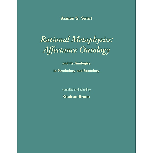 Rational Metaphysics: Affectance Ontology, James S. Saint