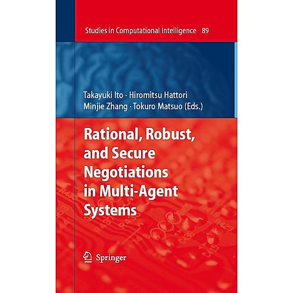 Rational, Robust, and Secure Negotiations in Multi-Agent Systems / Studies in Computational Intelligence Bd.89