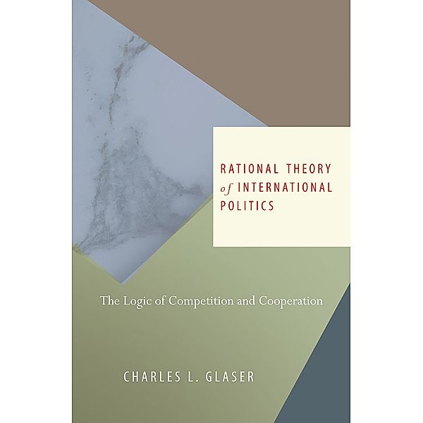 Rational Theory of International Politics, Charles L. Glaser