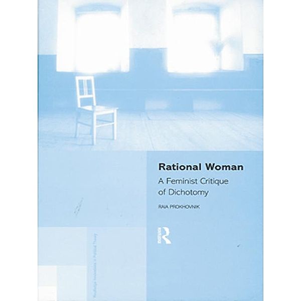 Rational Woman / Routledge Innovations in Political Theory, Raia Prokhovnik