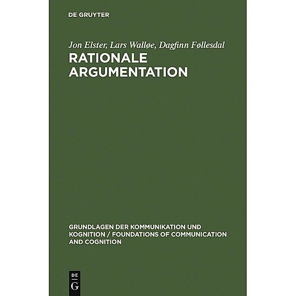 Rationale Argumentation / Grundlagen der Kommunikation und Kognition / Foundations of Communication and Cognition, Jon Elster, Lars Walløe, Dagfinn Føllesdal