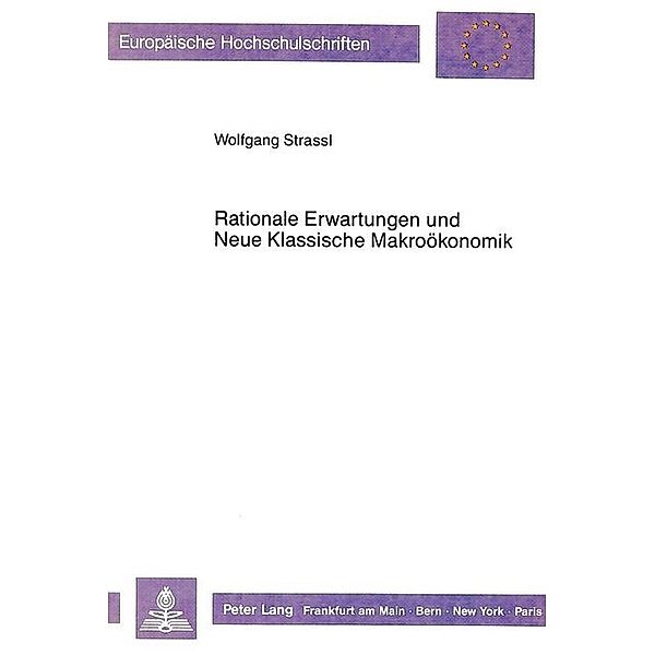 Rationale Erwartungen und Neue Klassische Makroökonomik, Wolfgang Strassl