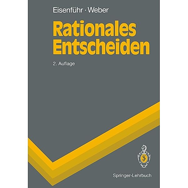 Rationales Entscheiden / Springer-Lehrbuch, Franz Eisenführ, Martin Weber