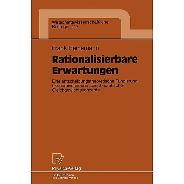 Rationalisierbare Erwartungen / Wirtschaftswissenschaftliche Beiträge Bd.117, Frank Heinemann