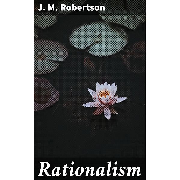 Rationalism, J. M. Robertson