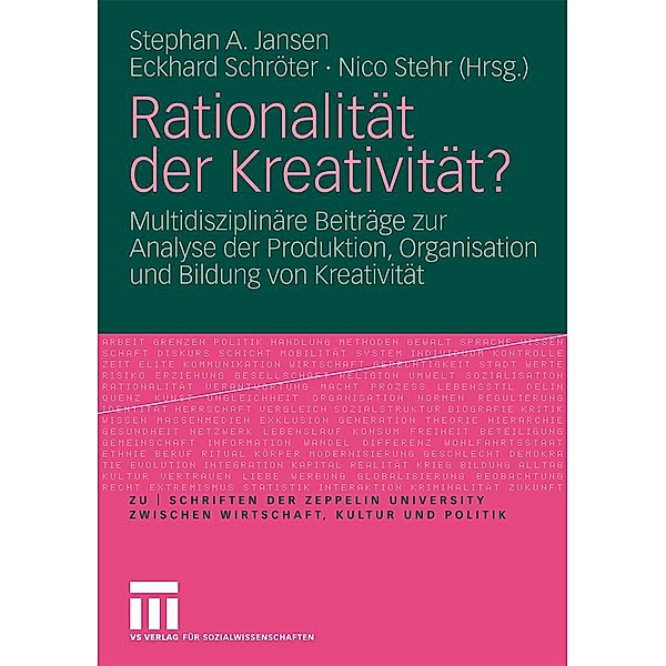 Rationalität der Kreativität? / zu | schriften der Zeppelin Universität. zwischen Wirtschaft, Kultur und Politik, Stephan A. Jansen, Eckhard Schröter, Nico Stehr