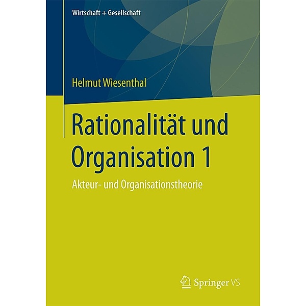 Rationalität und Organisation 1 / Wirtschaft + Gesellschaft, Helmut Wiesenthal
