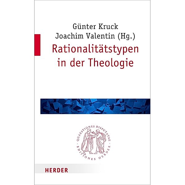 Rationalitätstypen in der Theologie / Quaestiones disputatae Bd.285