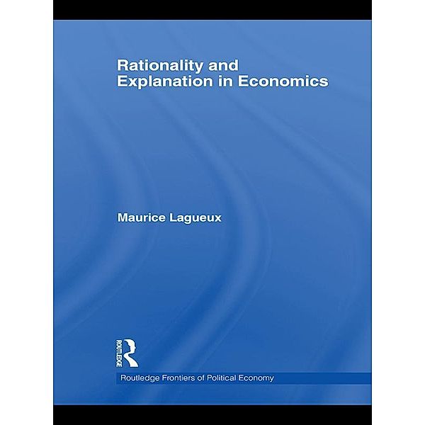 Rationality and Explanation in Economics, Maurice Lagueux