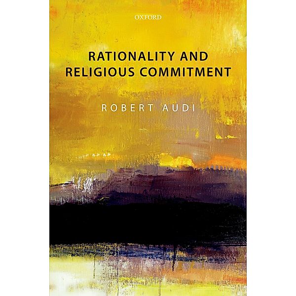 Rationality and Religious Commitment, Robert Audi