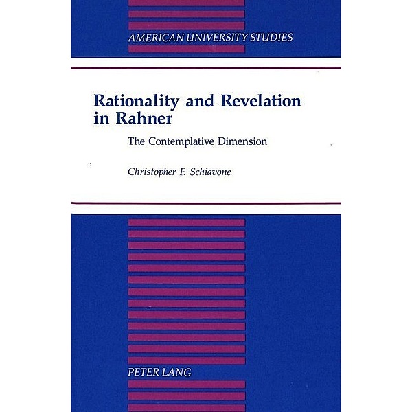 Rationality and Revelation in Rahner, Christopher F.i Schiavone
