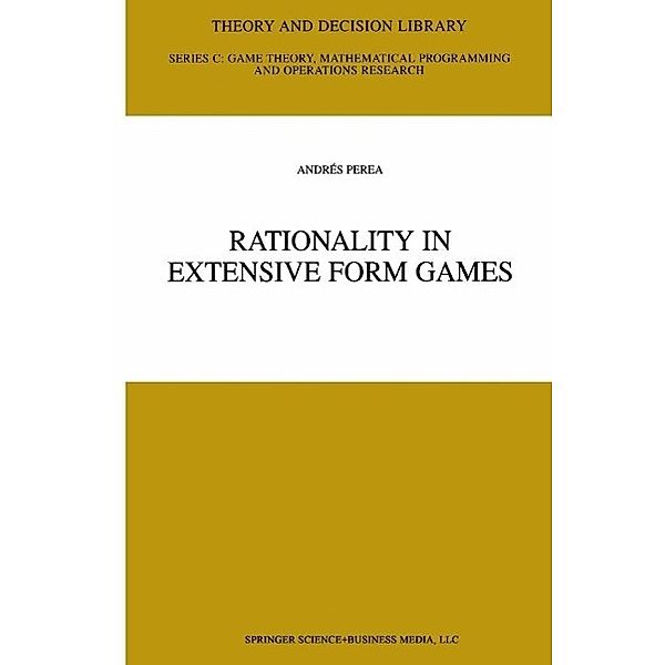 Rationality in Extensive Form Games / Theory and Decision Library C Bd.29, Andrés Perea