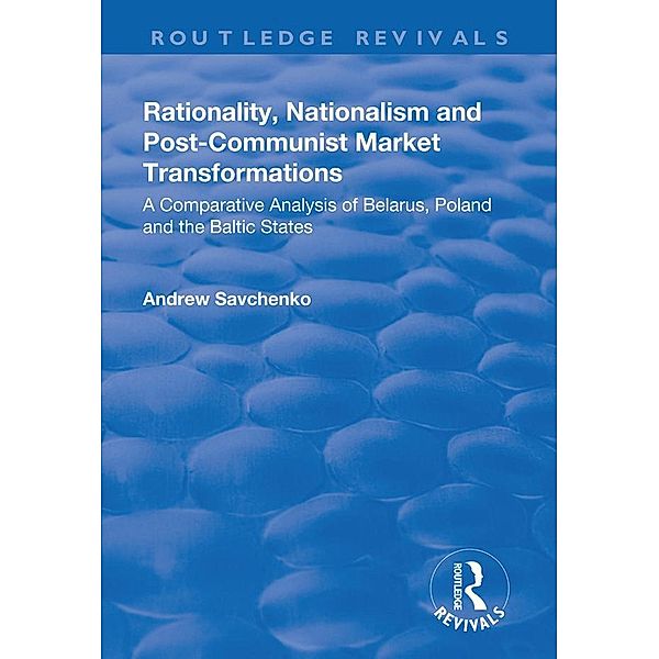 Rationality, Nationalism and Post-Communist Market Transformations, Andrew Savchenko