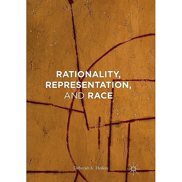 Rationality, Representation, and Race, Deborah K Heikes