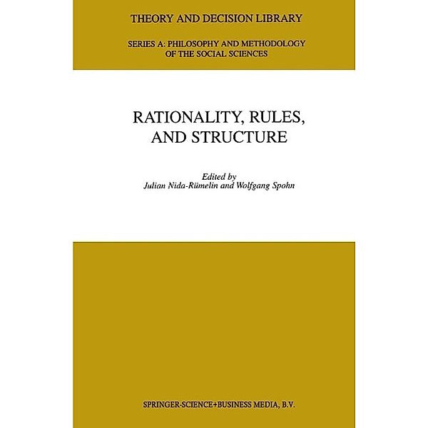 Rationality, Rules, and Structure / Theory and Decision Library A: Bd.28