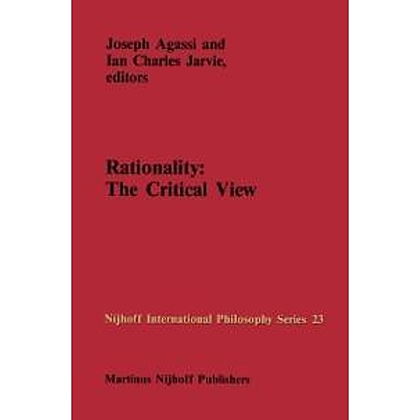 Rationality: The Critical View / Nijhoff International Philosophy Series Bd.23
