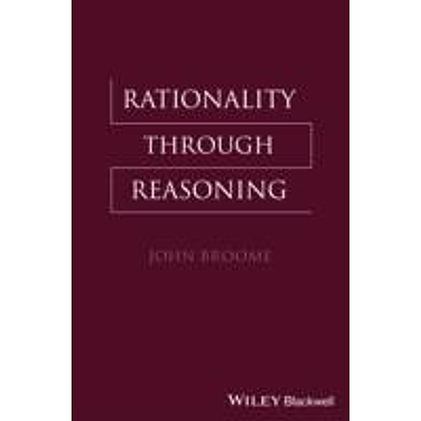 Rationality Through Reasoning, John Broome