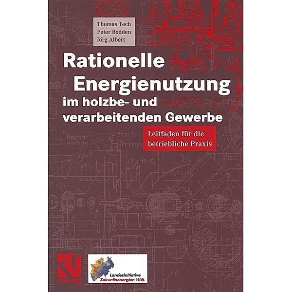 Rationelle Energienutzung im holzbe- und verarbeitenden Gewerbe, Thomas Tech, Peter Bodden, Jörg Albert