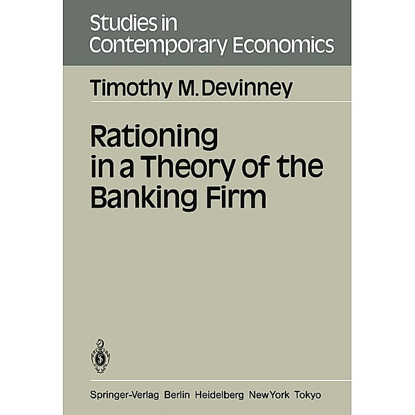 Rationing in a Theory of the Banking Firm / Studies in Contemporary Economics, Timothy M. Devinney