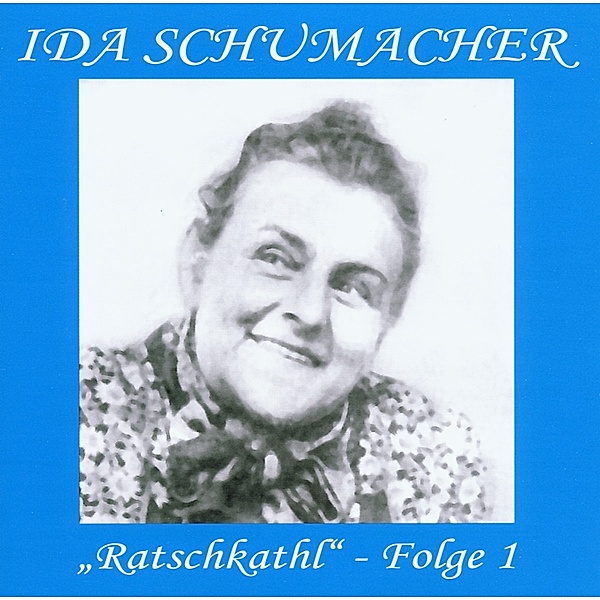 Ratschkathl- Folge 1, Ida Schumacher