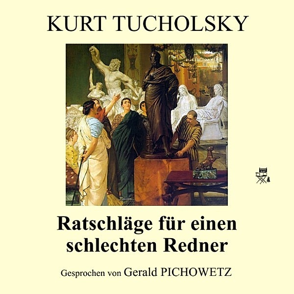 Ratschläge für einen schlechten Redner, Kurt Tucholsky