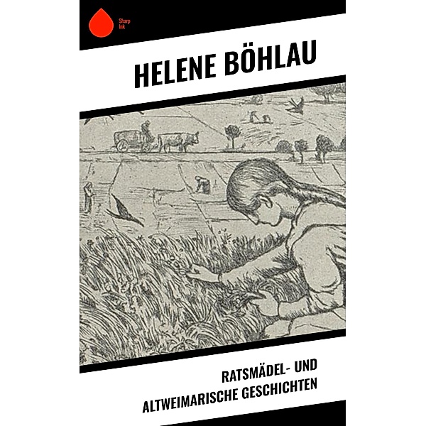 Ratsmädel- und Altweimarische Geschichten, Helene Böhlau