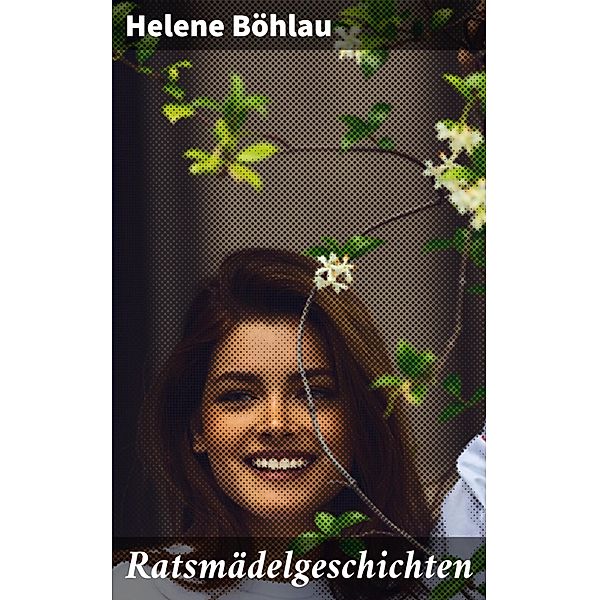 Ratsmädelgeschichten, Helene Böhlau