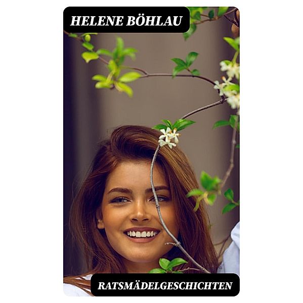 Ratsmädelgeschichten, Helene Böhlau