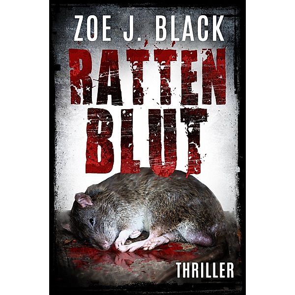 Rattenblut / Künzel & Lobenstein-Thriller Bd.3, Zoe J. Black