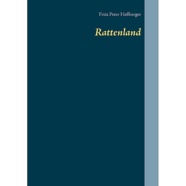 Rattenland, Fritz Peter Hessberger