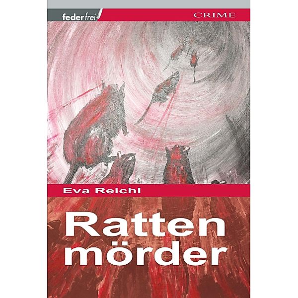 Rattenmörder: Österreich Thriller, Eva Reichl