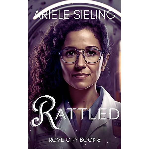 Rattled (Rove City, #6) / Rove City, Ariele Sieling