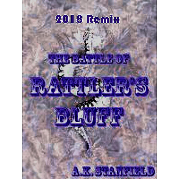 Rattler's Bluff: 2018 Remix, A.K. Stanfield