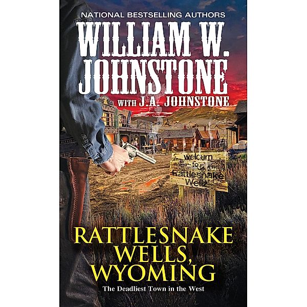 Rattlesnake Wells, Wyoming / Rattlesnake Wells, Wyoming Bd.1, William W. Johnstone, J. A. Johnstone