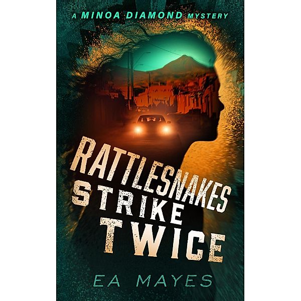 Rattlesnakes Strike Twice (Minoa Diamond Mysteries, #1) / Minoa Diamond Mysteries, Ea Mayes