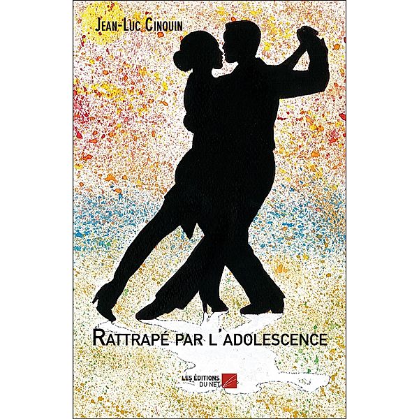 Rattrape par l'adolescence / Les Editions du Net, Cinquin Jean-Luc Cinquin