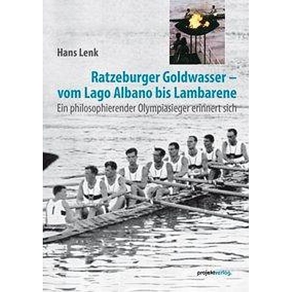 Ratzeburger Goldwasser - vom Lago Albano bis Lambarene, Hans Lenk