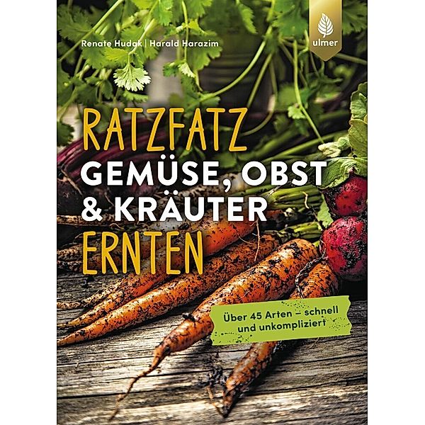 Ratzfatz Gemüse, Obst & Kräuter ernten, Renate Hudak, Harald Harazim