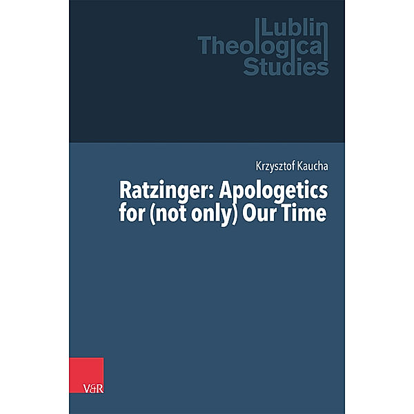 Ratzinger: Apologetics for (not only) Our Time, Krzysztof Kaucha
