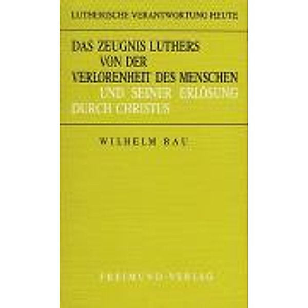 Rau, W: Zeugnis Luthers von der Verlorenheit des Menschen, Wilhelm Rau