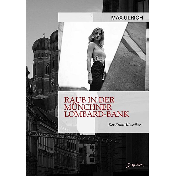 RAUB IN DER MÜNCHNER LOMBARD-BANK, Max Ulrich