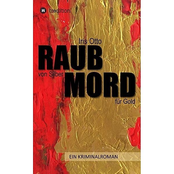 RAUB von Silber MORD für Gold, Iris Otto